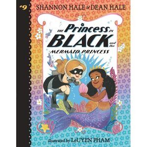 The Princess in Black and the Mermaid Princess -- Shannon Hale